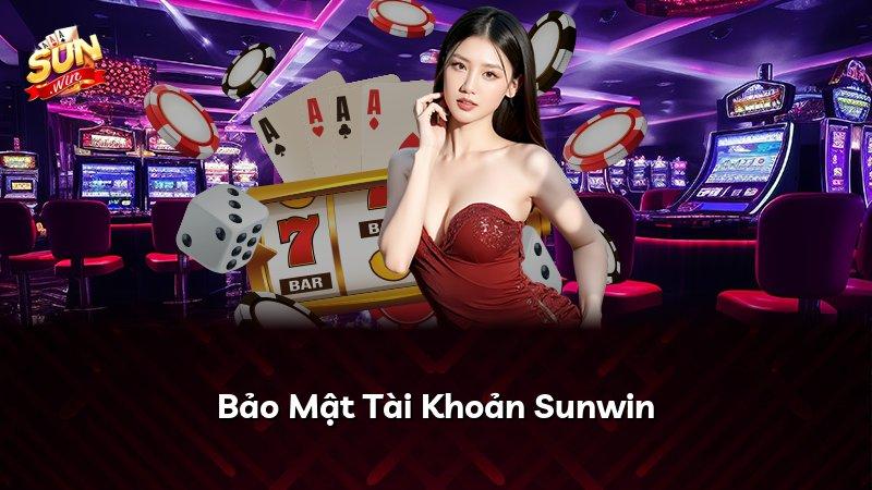 Bảo Mật Tài Khoản Sunwin