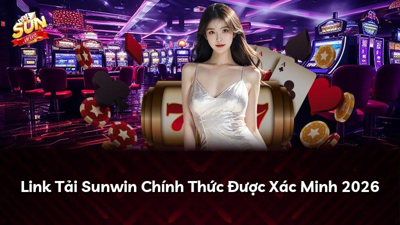 Link Tải Sunwin Chính Thức Được Xác Minh 2026