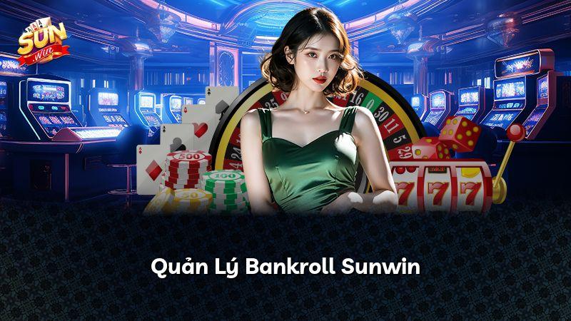 Quản Lý Bankroll Sunwin