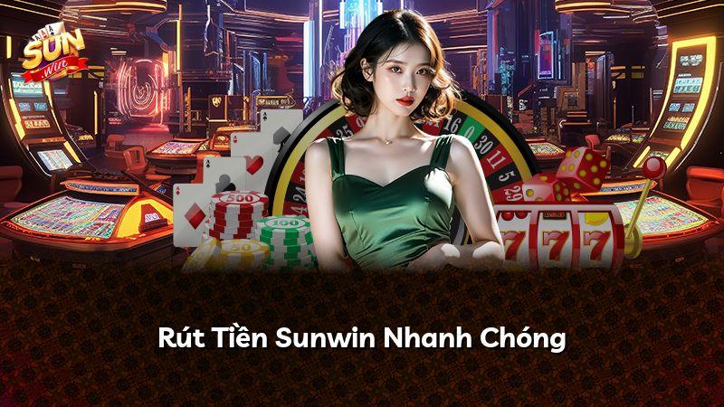 Rút Tiền Sunwin Nhanh Chóng