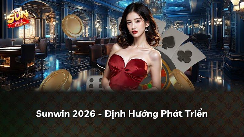 Sunwin 2026 - Định Hướng Phát Triển