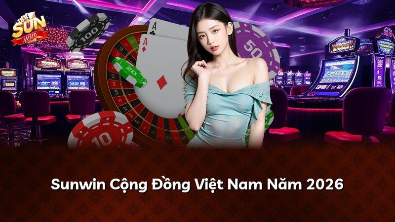 Sunwin Cộng Đồng Việt Nam Năm 2026