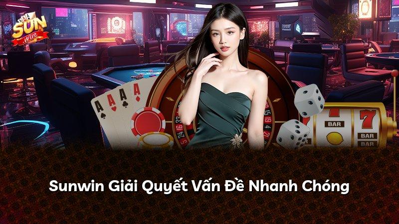 Sunwin Giải Quyết Vấn Đề Nhanh Chóng