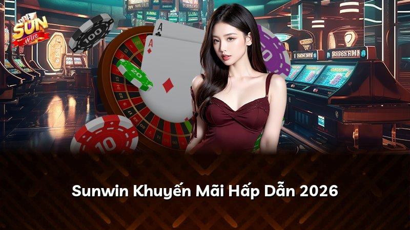 Sunwin Khuyến Mãi Hấp Dẫn 2026