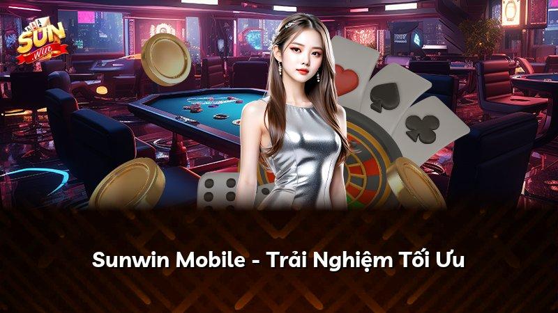 Sunwin Mobile - Trải Nghiệm Tối Ưu