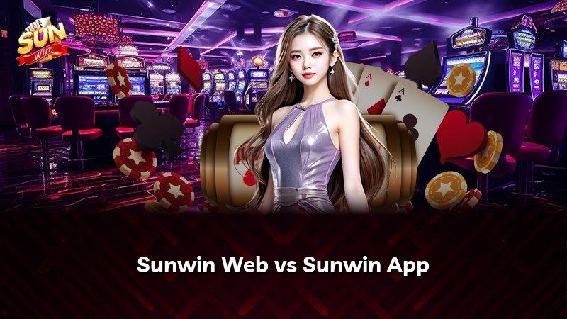 Sunwin Web vs Sunwin App