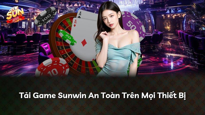 Tải Game Sunwin An Toàn Trên Mọi Thiết Bị